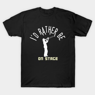 I´d rather be on music stage, trombon.  White text and image . T-Shirt